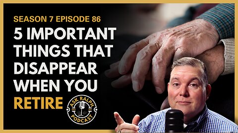 5 Important Things That Disappear When You Retire – Are You Ready?