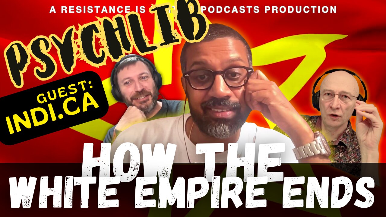 How the White Empire Ends /w Indi.ca - Psychlib ep.10