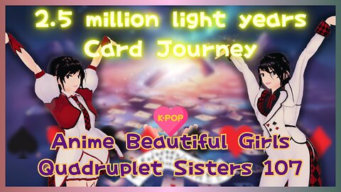 2.5 million light years away, the Andromeda Card travels. The 107th work of the quadruplet sisters.