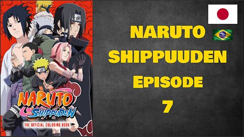 NARUTO SHIPPUUDEN - Episode 7