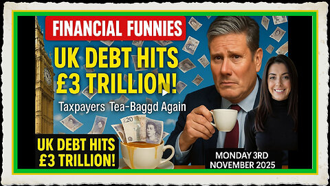 UK DEBT HITS £3 TRILLION! TAXPAYERS TEA -BAGGED AGAIN WITH DREW DEMI MONDAY 3RD NOVEMBER 2025
