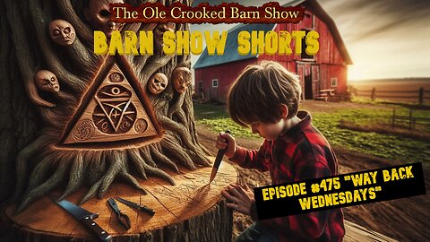"Barn Show Shorts" Ep. #475 “Way Back Wednesdays”