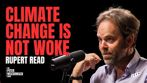 Politics Broke the Climate Change Debate | Rupert Read Master x Peter McCormack Show