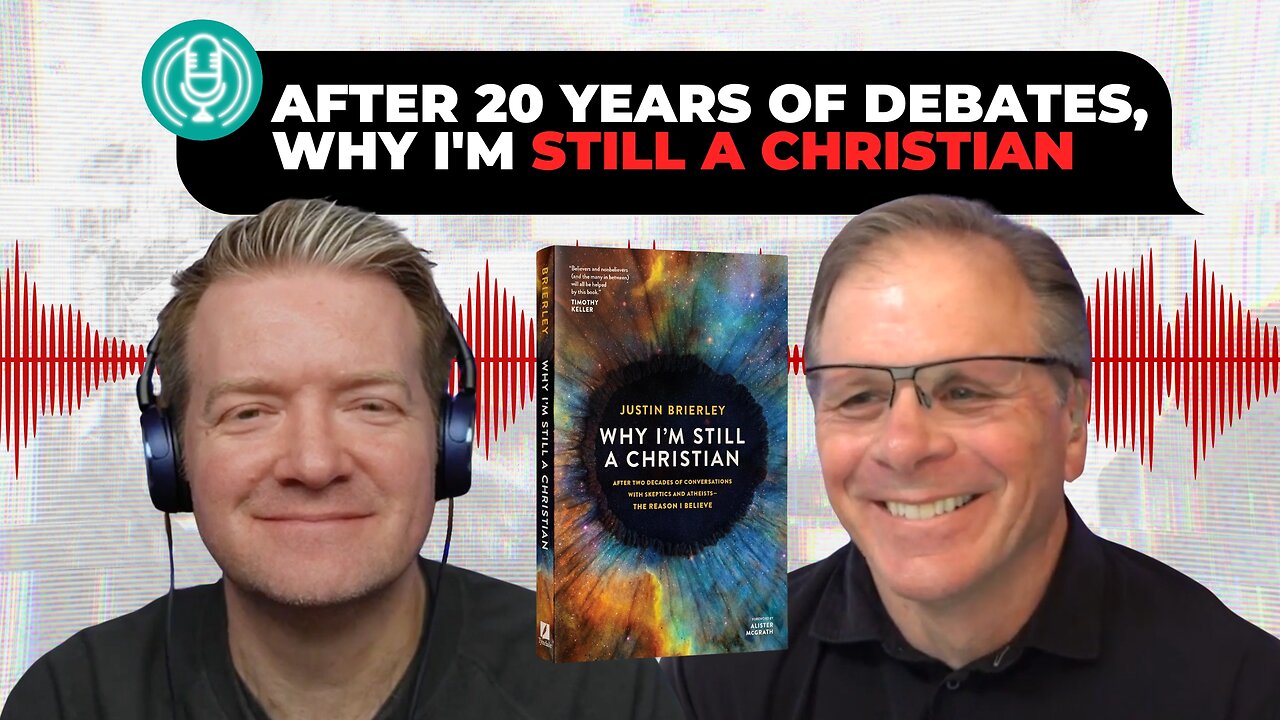 [PODCAST] After 20 Years of Debates, Why I'm Still a Christian with Justin Brierley ​