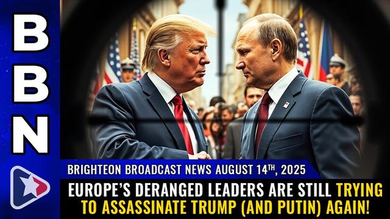 BBN, Aug 14, 2025 – Europe’s deranged leaders are still trying to assassinate Trump..
