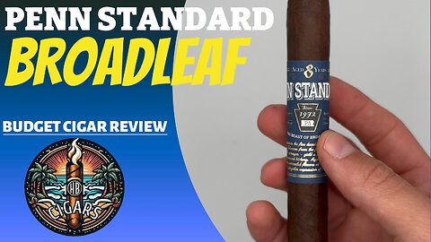 Best Budget Stick? | Penn Standard Broadleaf Maduro Cigar Review