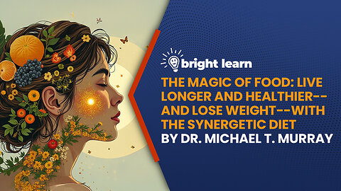 BrightLearn - The Magic of Food by Dr. Michael T. Murray