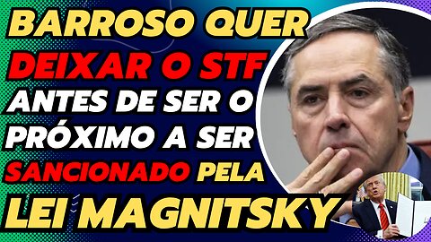 BARROS QUER SAIR DO STF COM MEDO DA LEI MAGNITSKY