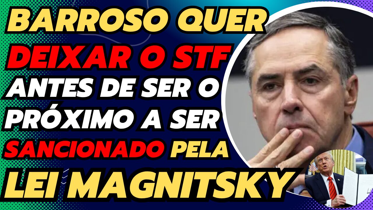 BARROS QUER SAIR DO STF COM MEDO DA LEI MAGNITSKY