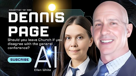 Is Dennis Page Right About The General conference? With “AI” Ellen White