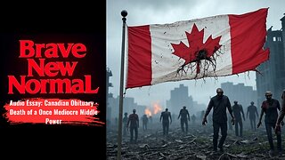 Audio Essay: Canadian Obituary - Death of a Once Mediocre Middle Power