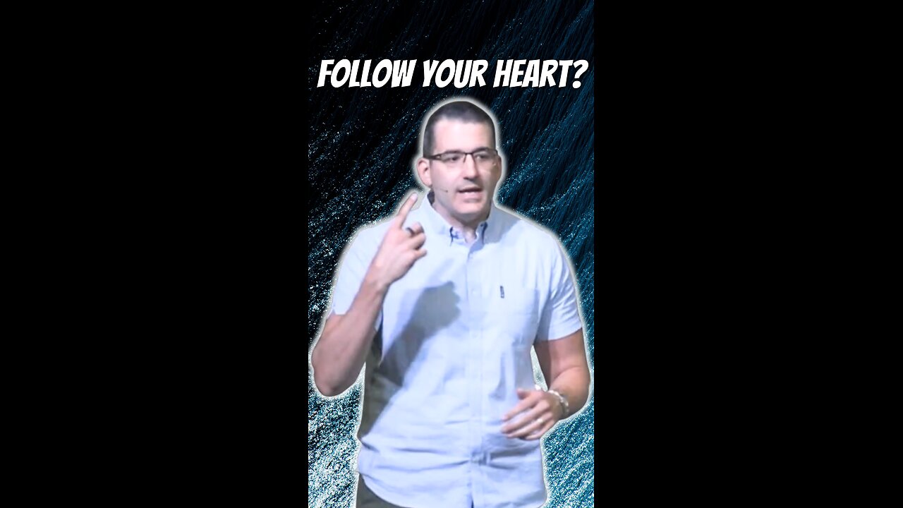Don't follow your heart