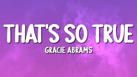Gracie Abrams - That’s So True (Lyrics)