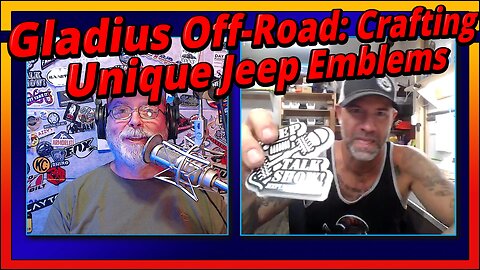 Back Catalog: Gladius Off-Road: Crafting Unique Jeep Emblems | Jeep Talk Show