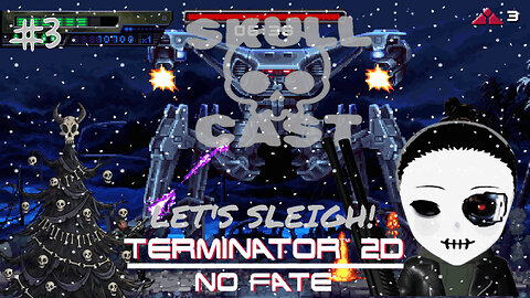 SkullCast - "Come with Me if You Want to Live" | Let's Sleigh! Terminator 2D: No Fate pt. 3