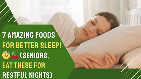 7 Amazing Foods for Better Sleep! 😴🍒 (Seniors, Eat These for Restful Nights)
