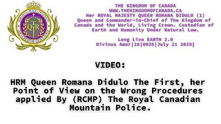 HRM Queen Romana Didulo The First her Point of View on the Wrong Procedures applied By (RCMP)