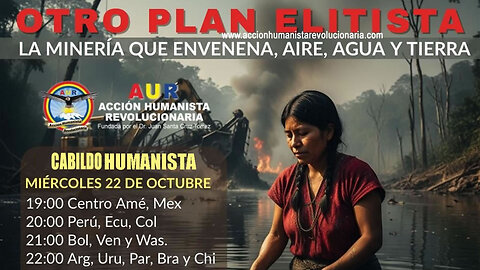22-10-2025 OTRO PLAN ELITISTA: LAS EMPRESAS MINERAS ENVENENAN AIRE, AGUA Y TIERRA