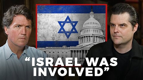Matt Gaetz: Israel Was Involved in an Op to Silence Me