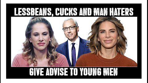 LESSBEANS, CUCKS and MAN HATERS tell young men what their problems are!!