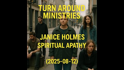 Turn Around Ministries Janice Holmes - Spiritual Apathy (2025-08-12)