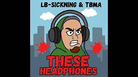 LB~Sickning & T.B.M.A. – “These Headphones” (Cartoon Music Video)
