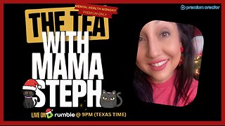 The Tea With Mama Steph (Episode 48) — Mental health Monday