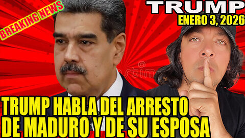 TRUMP HABLA A CECRCA DEL ARRESTO DE MADURO Y SU ESPOSA