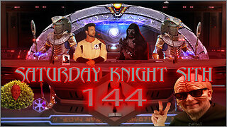 Saturday Knight Sith 144 - Well...what do we have this week?