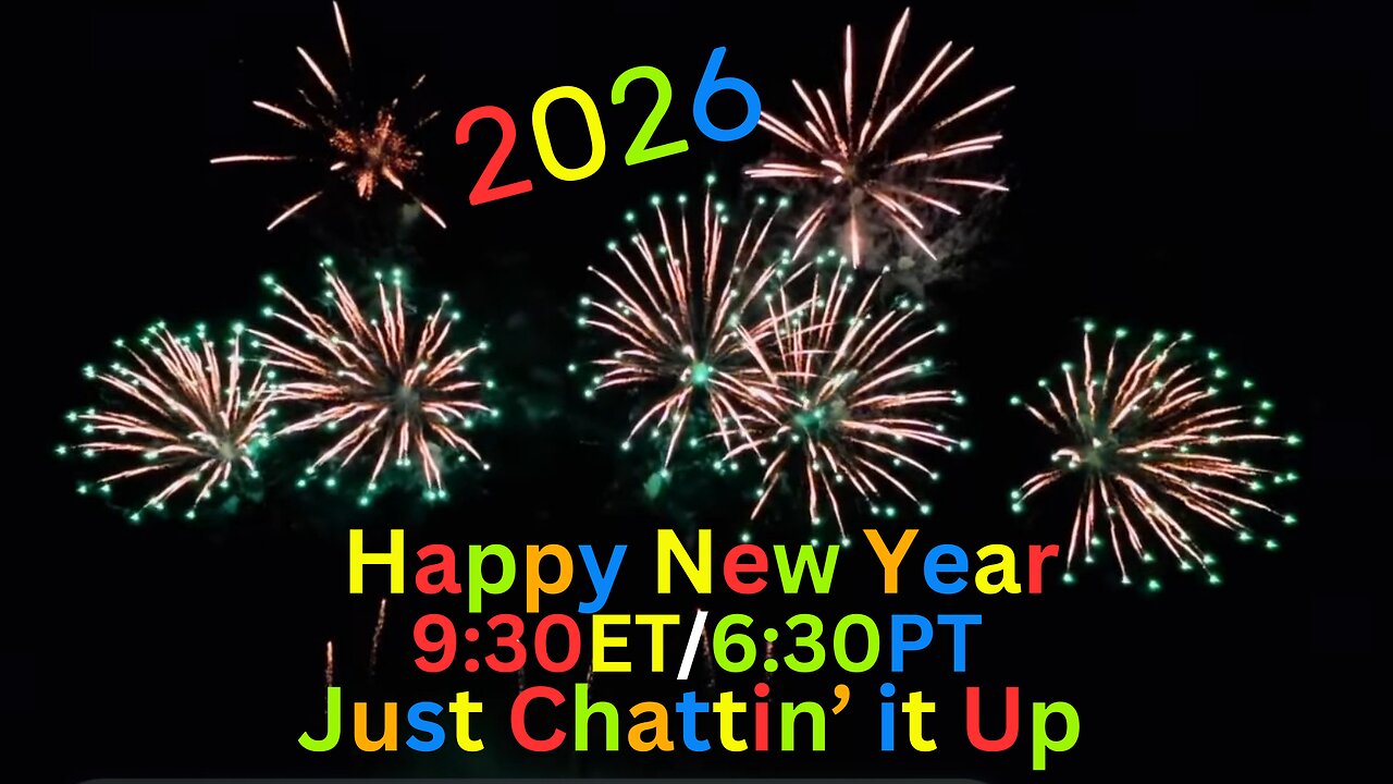 Jus' Chattin'~New Year 2026~Friday Edition