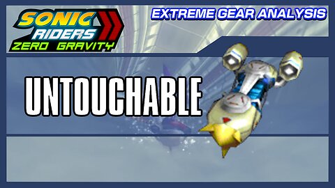 Untouchable (Extreme Gear Analysis)