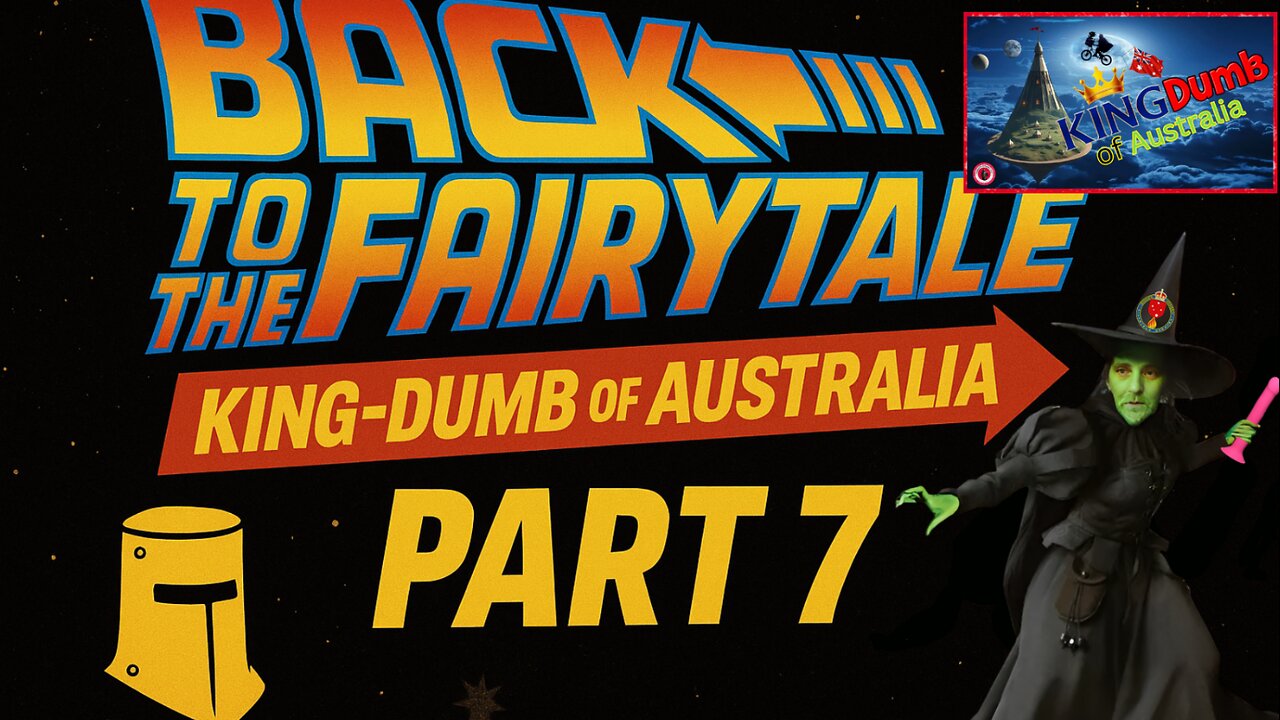 Back to the Fairytale – KingDumb of Australia (Part 7)