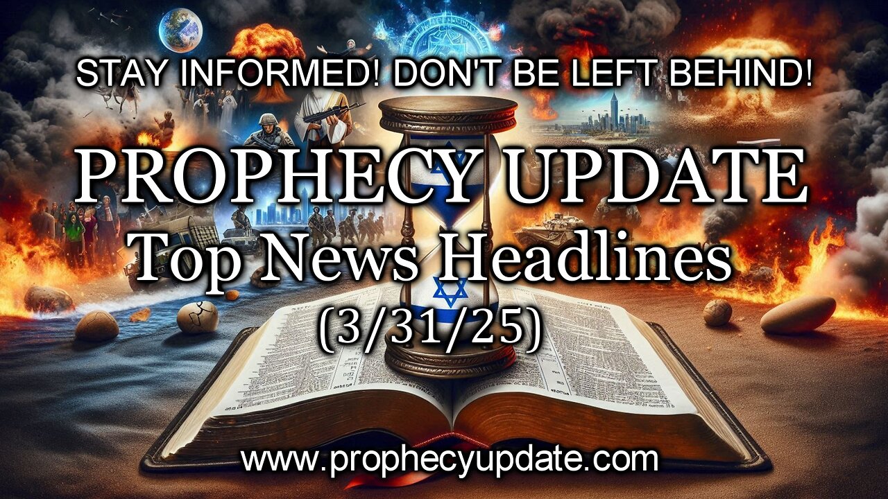 Prophecy Update Top News Headlines - (3/31/25)