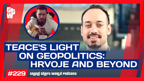 Teace's Geopolitics Piece on Hrvoje Moric and Independent Media Voices | #GrandTheftWorld 229 (Clip)