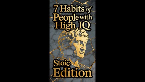 7 Habits of People with High IQ – Stoic Edition