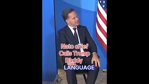 NATO chief calls trump Daddy