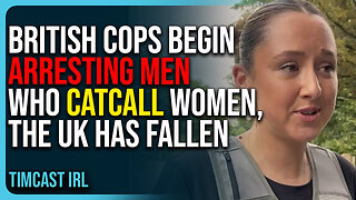 British Cops Begin Arresting Men Who Catcall Women, The UK Has Fallen