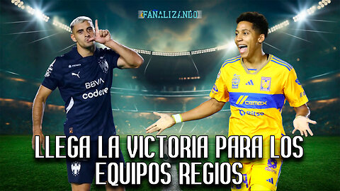 Llega la victoria para los equipos regios | Fanalizando⚽