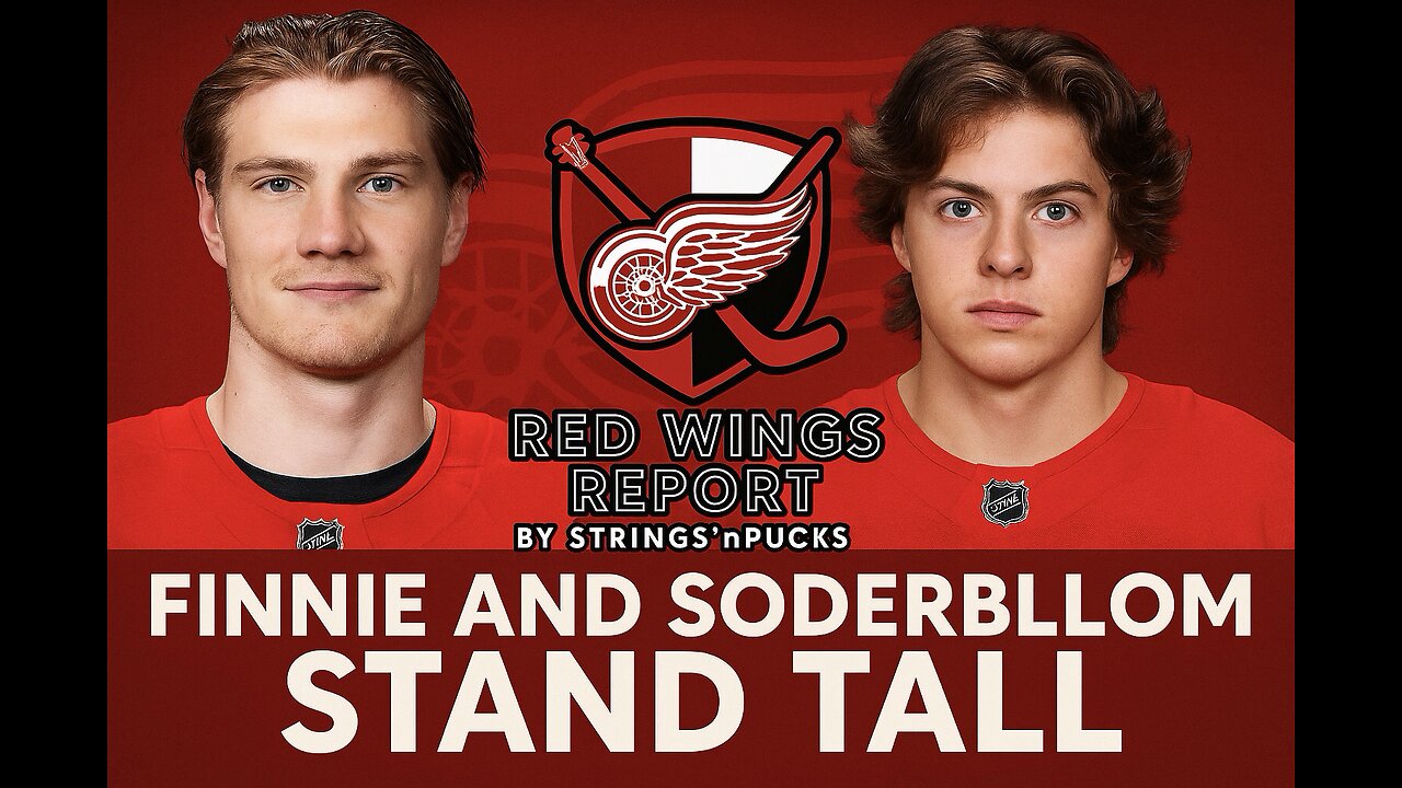 Emmit Finnie and Elmer Soderblom Stand Tall - Red Wings Report