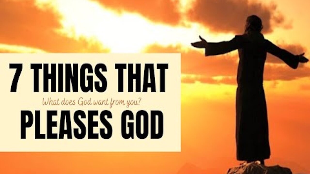7 Things That Well Please God