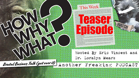 How, Why, What? Podcast Teaser - Ep 0: Say Hello To The Bad Guys!