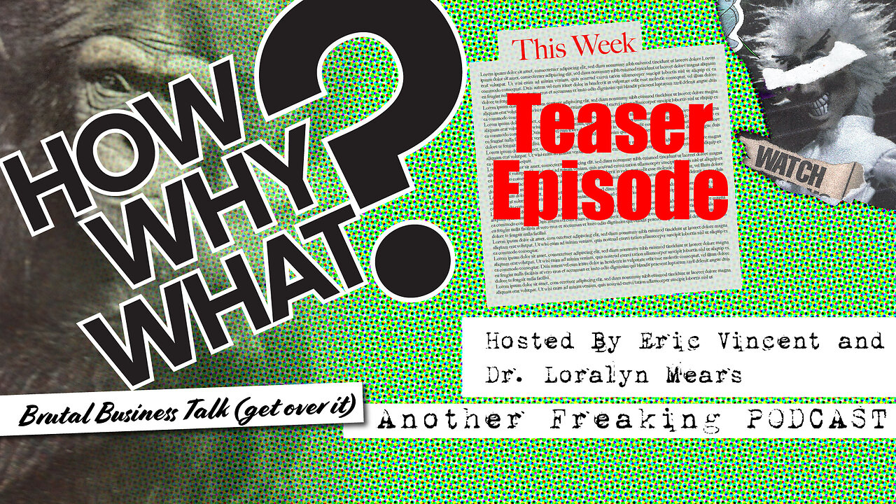How, Why, What? Podcast Teaser - Ep 0: Say Hello To The Bad Guys!
