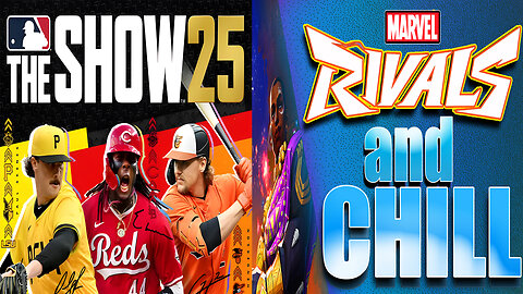Let's Play some MLB The Show '25 then Marvel Rivals and Chill
