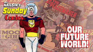 Mr Nailsin's Sunday Comics: Peacemaker - Our Future World!