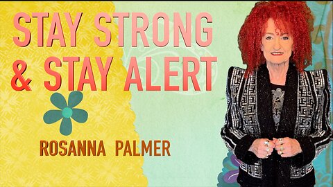 "Stay Strong and Stay Alert" - Rosanna Palmer, Creative (2025)