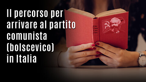 Il percorso per arrivare al partito comunista (bolscevico) in Italia