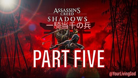 Assassin's Creed Shadows (一騎当千の兵) ᕈS5 🎮 : PART FIVE