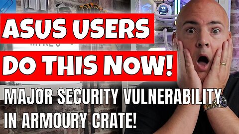 ASUS Armoury Crate Users Should Do This NOW! Major Security Vulnerability