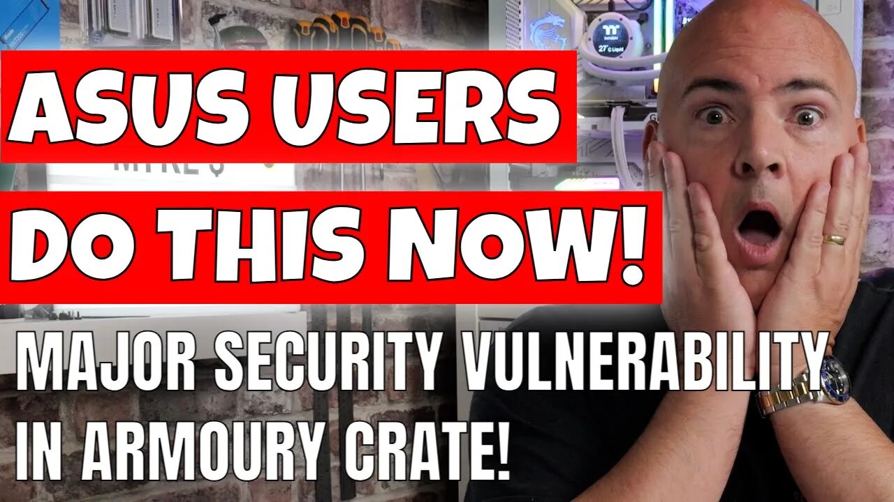 ASUS Armoury Crate Users Should Do This NOW! Major Security Vulnerability