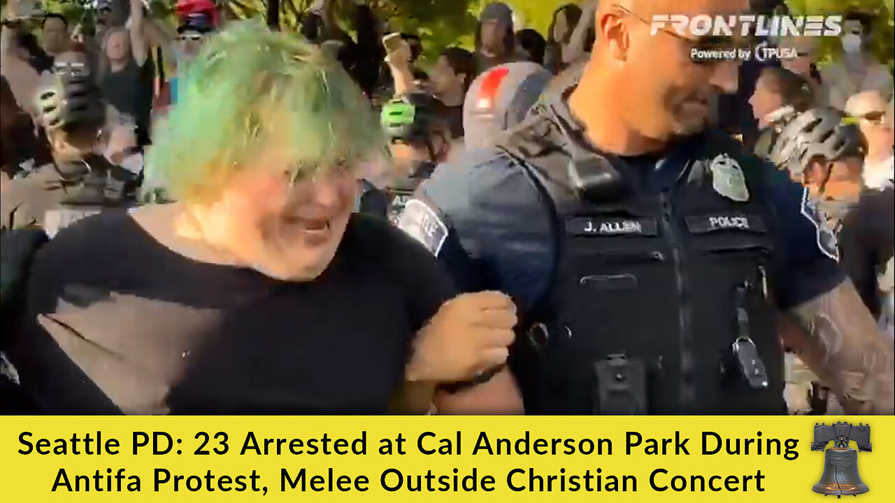 Seattle PD: 23 Arrested at Cal Anderson Park During Antifa Protest, Melee Outside Christian Concert